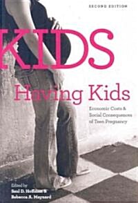Kids Having Kids: Economic Costs and Social Consequences of Teen Pregnancy (Paperback, 2)