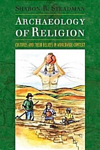Archaeology of Religion: Cultures and their Beliefs in Worldwide Context (Hardcover)
