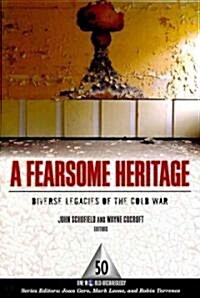 A Fearsome Heritage: Diverse Legacies of the Cold War (Paperback)