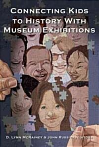Connecting Kids to History with Museum Exhibitions (Hardcover)