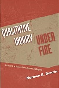 Qualitative Inquiry Under Fire: Toward a New Paradigm Dialogue (Paperback)