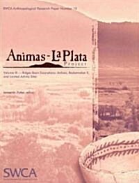 Animas-La Plata Project Volume IX: Ridges Basin Excavations: Archaic, Basketmaker II, and Limited Activity Sites (Paperback)