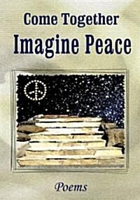 Come Together: Imagine Peace: Poems (Paperback)