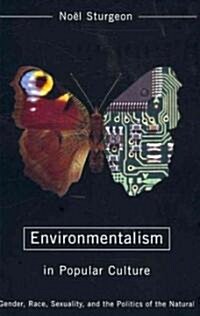Environmentalism in Popular Culture: Gender, Race, Sexuality, and the Politics of the Natural (Paperback)