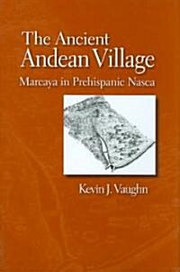 The Ancient Andean Village: Marcaya in Prehispanic Nasca (Hardcover)