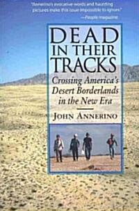 Dead in Their Tracks: Crossing Americas Desert Borderlands in the New Era (Paperback)