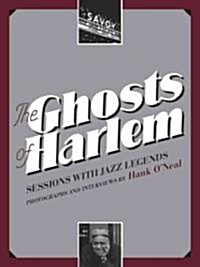 The Ghosts of Harlem: Sessions with Jazz Legends [With CD (Audio)] (Hardcover)