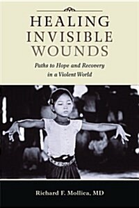 Healing Invisible Wounds: Paths to Hope and Recovery in a Violent World (Paperback)