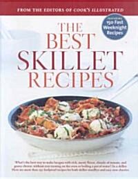 The Best Skillet Recipes: A Best Recipe Classic (Hardcover)