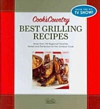 Best Grilling Recipes: More Than 100 Regional Favorites Tested and Perfected for the Outdoor Cook (Hardcover)