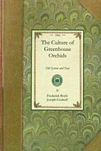 The Culture of Greenhouse Orchids (Paperback)