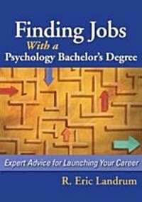 [중고] Finding Jobs with a Psychology Bachelor‘s Degree: Expert Advise for Launching Your Career (Paperback)
