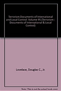 Terrorism Documents of International and Local Control: Detainee Treatment, Interrogation and Extraordinary Rendition in the War Against Terrorists Vo (Hardcover)