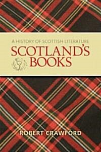 Scotlands Books: A History of Scottish Literature (Paperback)