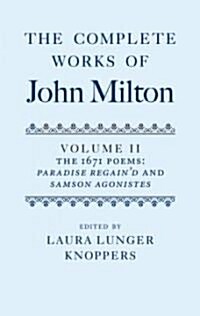 The Complete Works of John Milton: Volume II : The 1671 Poems: Paradise Regaind and Samson Agonistes (Hardcover)