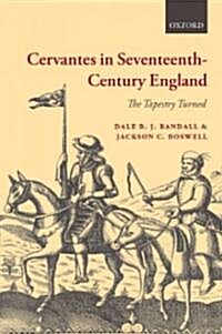 Cervantes in Seventeenth-century England : The Tapestry Turned (Hardcover)