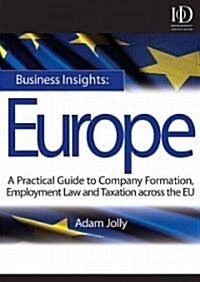 Business Insights: Europe : A Practical Guide to Company Formation, Employment Law and Taxation Across the EU (Hardcover)
