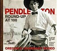 Pendleton Round-Up at 100 (Paperback)