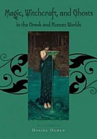 Magic, Witchcraft and Ghosts in the Greek and Roman Worlds: A Sourcebook (Paperback, 2)
