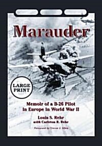 Marauder: Memoir of a B-26 Pilot in Europe in World War II [large Print] (Paperback)