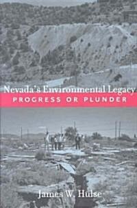 Nevadas Environmental Legacy: Progress or Plunder (Paperback)