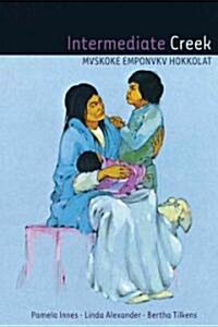 Intermediate Creek: Mvskoke Emponvkv Hokkolat [With CD (Audio)] (Paperback)