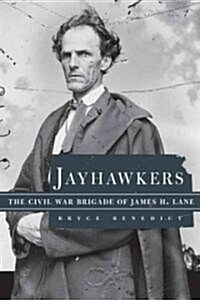 Jayhawkers: The Civil War Brigade of James Henry Lane (Hardcover)