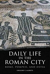 Daily Life in the Roman City: Rome, Pompeii, and Ostia (Paperback)