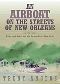 An Airboat on the Streets of New Orleans: A Cajun Couple Lends a Hand After Hurricane Katrina Floods the City                                          (Paperback)