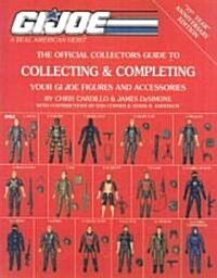 Official Collectors Guide to Collecting & Completing Your GI Joe Figures and Accessories (Paperback, 3rd)