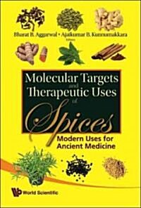 Molecular Targets and Therapeutic Uses of Spices: Modern Uses for Ancient Medicine (Hardcover)
