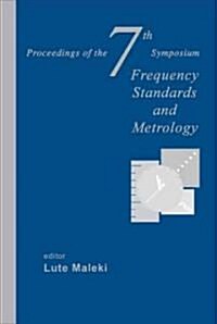 Frequency Standards and Metrology - Proceedings of the 7th Symposium (Hardcover)