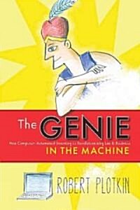 The Genie in the Machine: How Computer-Automated Inventing Is Revolutionizing Law and Business (Hardcover)
