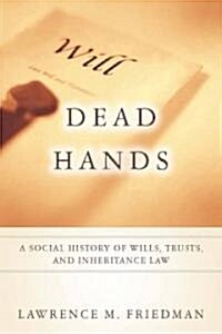 Dead Hands: A Social History of Wills, Trusts, and Inheritance Law (Hardcover)