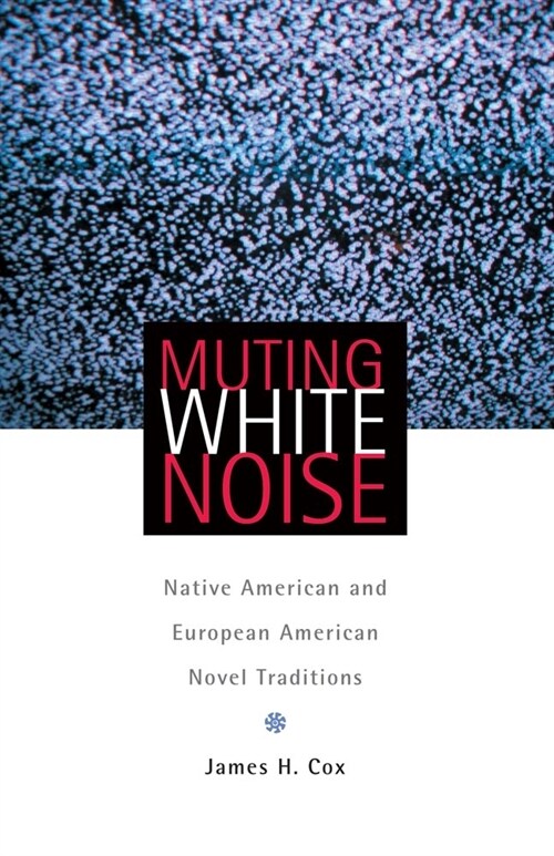 Muting White Noise: Native American and European American Novel Traditions (Paperback)