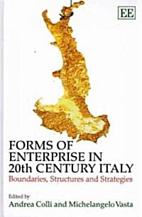 Forms of Enterprise in 20th Century Italy : Boundaries, Structures and Strategies (Hardcover)