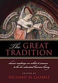 The Great Tradition: Classic Readings on What It Means to Be an Educated Human Being (Paperback)