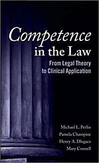 Competence in the Law: From Legal Theory to Clinical Application (Hardcover)