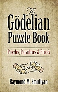 The G?elian Puzzle Book: Puzzles, Paradoxes and Proofs (Paperback)