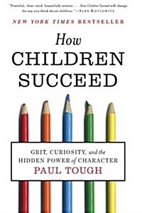[중고] How Children Succeed: Grit, Curiosity, and the Hidden Power of Character (Paperback)