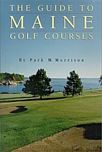 The Guide to Maine Golf Courses (Paperback)