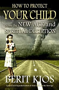 How to Protect Your Child from the New Age and Spiritual Deception (Paperback)