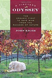 A Vineyard Odyssey: The Organic Fight to Save Wine from the Ravages of Nature (Hardcover)