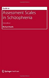 Guide to Assessment Scales in Schizophrenia (Paperback, 3rd ed. 2012)