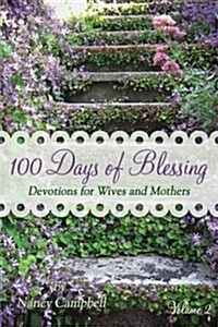 100 Days of Blessing - Volume 2: Devotions for Wives and Mothers (Paperback)