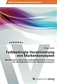 Farbbedingte Voraktivierung Von Markenkonzepten (Paperback)