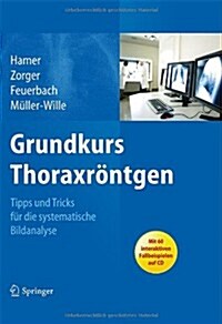 Grundkurs Thoraxr?tgen: Tipps Und Tricks F? Die Systematische Bildanalyse (Hardcover, 2013)