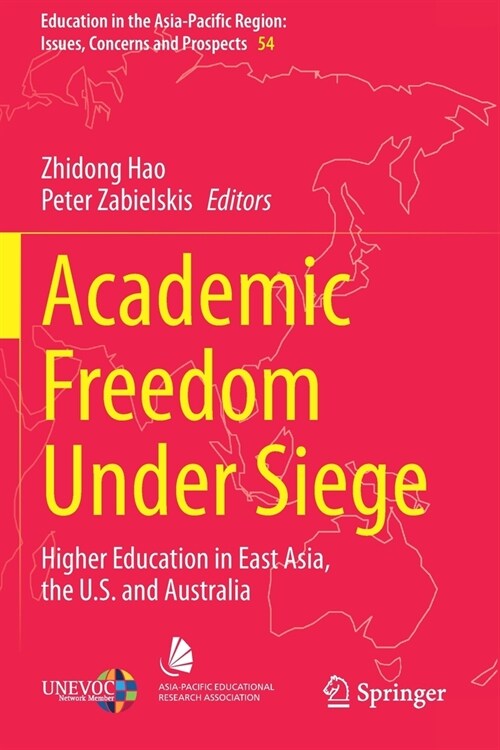 Academic Freedom Under Siege: Higher Education in East Asia, the U.S. and Australia (Paperback)