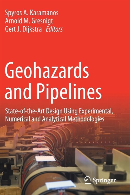 Geohazards and Pipelines: State-of-the-Art Design Using Experimental, Numerical and Analytical Methodologies (Paperback)