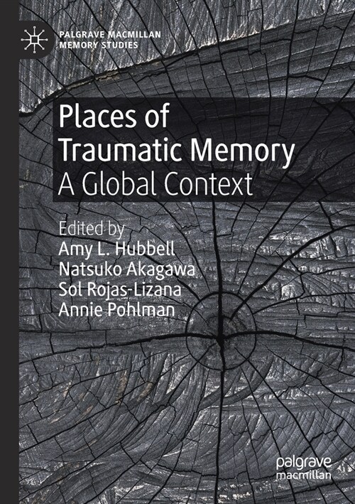 Places of Traumatic Memory: A Global Context (Paperback)